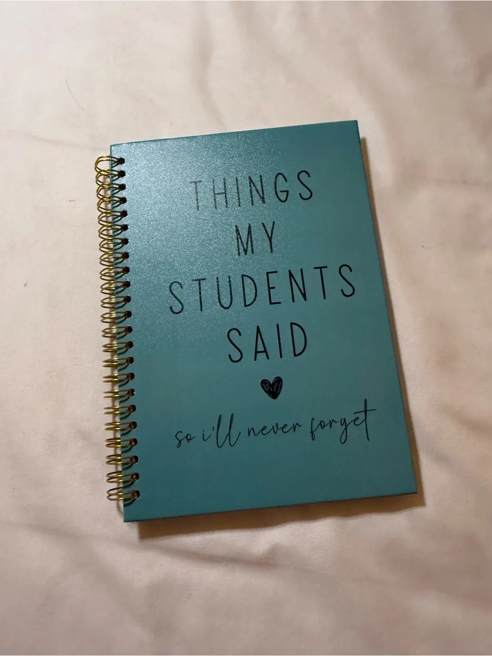 Notebook - 'Things My Students Said' Teal Spiral Journal